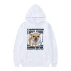 Got That Dawg in Me Funny Dog Meme Sweatshirts Men Women High Quality Fashion Humor Hoodie Autumn Oversized Long Sleeve Pullover