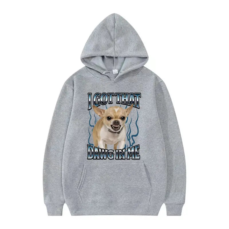 Got That Dawg in Me Funny Dog Meme Sweatshirts Men Women High Quality Fashion Humor Hoodie Autumn Oversized Long Sleeve Pullover