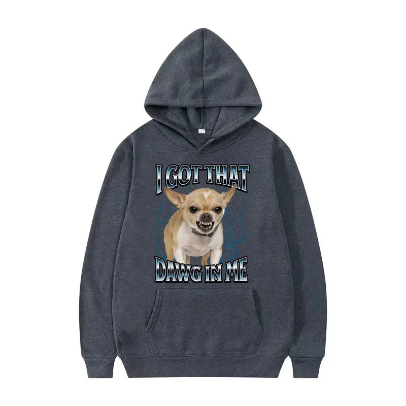 Got That Dawg in Me Funny Dog Meme Sweatshirts Men Women High Quality Fashion Humor Hoodie Autumn Oversized Long Sleeve Pullover