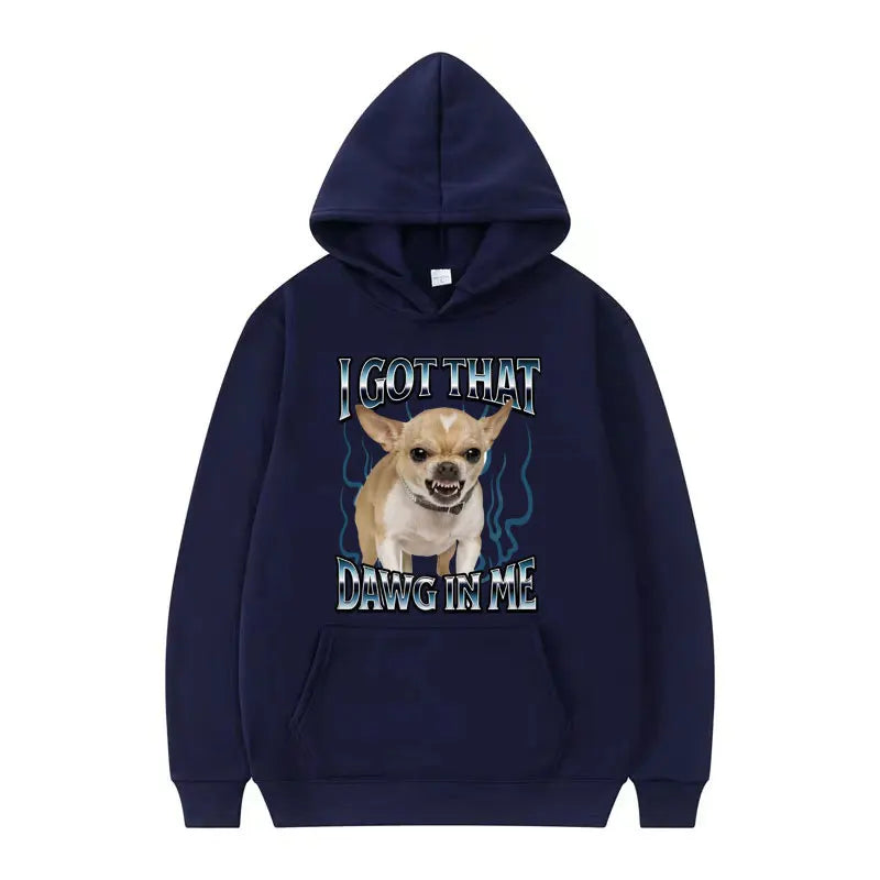 Got That Dawg in Me Funny Dog Meme Sweatshirts Men Women High Quality Fashion Humor Hoodie Autumn Oversized Long Sleeve Pullover