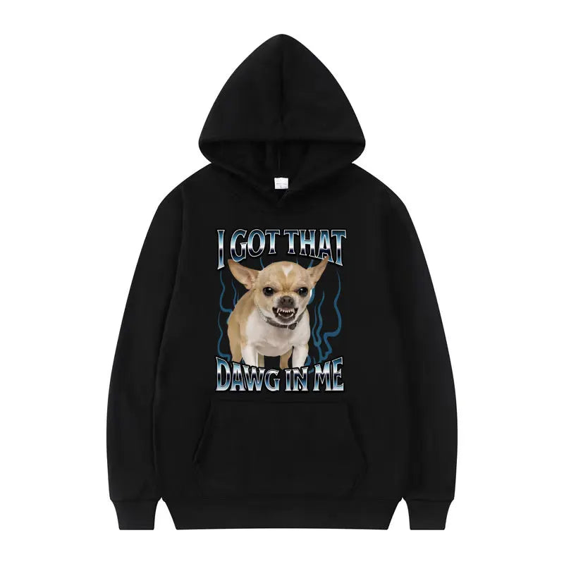 Got That Dawg in Me Funny Dog Meme Sweatshirts Men Women High Quality Fashion Humor Hoodie Autumn Oversized Long Sleeve Pullover